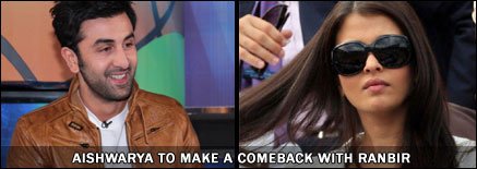 Aishwarya to make a comeback with Ranbir